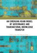 An Emerging Asian Model of Governance and Transnational Knowledge Transfer