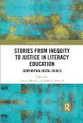 Stories from Inequity to Justice in Literacy Education: Confronting Digital Divides