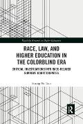 Race, Law, and Higher Education in the Colorblind Era: Critical Investigations into Race-Related Supreme Court Disputes
