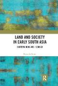 Land and Society in Early South Asia: Eastern India 400-1250 AD