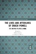 The Lives and Afterlives of Enoch Powell: The Undying Political Animal