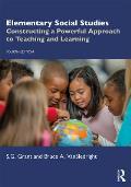 Elementary Social Studies: Constructing a Powerful Approach to Teaching and Learning