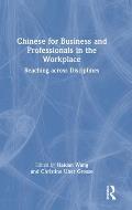 Chinese for Business and Professionals in the Workplace: Reaching across Disciplines