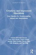 Creativity and Improvised Educations: Case Studies for Understanding Impact and Implications