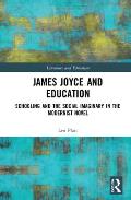 James Joyce and Education: Schooling and the Social Imaginary in the Modernist Novel