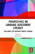Perspectives on Language Assessment Literacy: Challenges for Improved Student Learning