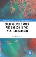 Cultural Cold Wars and UNESCO in the Twentieth Century