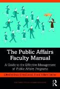 The Public Affairs Faculty Manual: A Guide to the Effective Management of Public Affairs Programs
