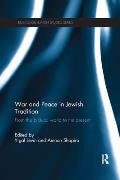 War and Peace in Jewish Tradition: From the Biblical World to the Present