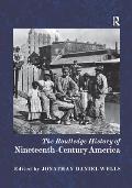 The Routledge History of Nineteenth-Century America