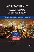 Approaches to Economic Geography: Towards a geographical political economy
