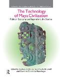 The Technology of Maya Civilization: Political Economy Amd Beyond in Lithic Studies