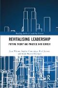 Revitalising Leadership: Putting Theory and Practice into Context