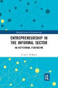Entrepreneurship in the Informal Sector: An Institutional Perspective
