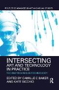 Intersecting Art and Technology in Practice: Techne/Technique/Technology