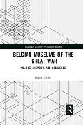 Belgian Museums of the Great War: Politics, Memory, and Commerce