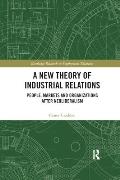 A New Theory of Industrial Relations: People, Markets and Organizations after Neoliberalism