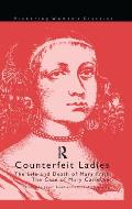 Counterfeit Ladies: The Life and Death of Moll Cutpurse and the Case of Mary Carleton