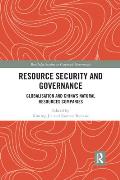 Resource Security and Governance: Globalisation and China's Natural Resources Companies
