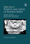 Precinct, Temple and Altar in Roman Spain: es on the Imperial Monuments at M?rida and Tarragona