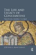 The Life and Legacy of Constantine: Traditions through the Ages