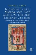 Nicholas Love's Mirror and Late Medieval Devotio-Literary Culture: Theological Politics and Devotional Practice in Fifteenth-Century England