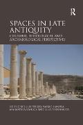 Spaces in Late Antiquity: Cultural, Theological and Archaeological Perspectives