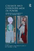 Celibate and Childless Men in Power: Ruling Eunuchs and Bishops in the Pre-Modern World