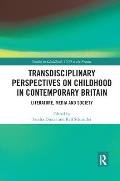 Transdisciplinary Perspectives on Childhood in Contemporary Britain: Literature, Media and Society