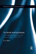 The British Anti-Psychiatrists: From Institutional Psychiatry to the Counter-Culture, 1960-1971