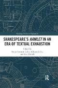 Shakespeare's Hamlet in an Era of Textual Exhaustion