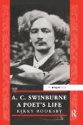 A.C. Swinburne: A Poet's Life