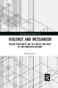 Violence and Messianism: Jewish Philosophy and the Great Conflicts of the Twentieth Century