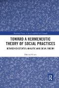 Toward a Hermeneutic Theory of Social Practices: Between Existential Analytic and Social Theory