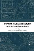Thinking Media and Beyond: Perspectives from German Media Theory
