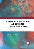 Foreign Relations of the GCC Countries: Shifting Global and Regional Dynamics