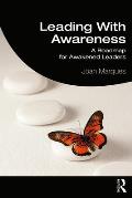 Leading With Awareness: A Roadmap for Awakened Leaders