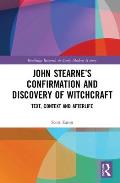 John Stearne's Confirmation and Discovery of Witchcraft: Text, Context and Afterlife