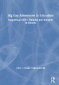 Big Gay Adventures in Education: Supporting LGBT+ Visibility and Inclusion in Schools