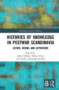 Histories of Knowledge in Postwar Scandinavia: Actors, Arenas, and Aspirations
