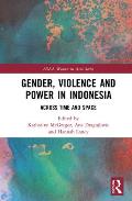 Gender, Violence and Power in Indonesia: Across Time and Space