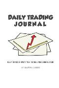 Daily Trading Journal: Keep Track of What Your Trade & Perform Better!