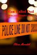 A Man Called Dad: Not Who You Thought I Was