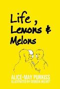 Life, Lemons and Melons