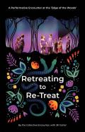Retreating to Re-Treat: A Performative Encounter at the Edge of the Woods