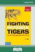 Fighting Invisible Tigers: Stress Management for Teens (16pt Large Print Edition)