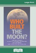 Who Built The Moon? (16pt Large Print Edition)