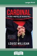 Cardinal: The Rise and Fall of George Pell (16pt Large Print Edition)