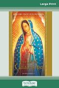 Our Lady of Guadalupe: Devotions, Prayers & Living Wisdom (16pt Large Print Edition)