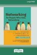 Networking for People Who Hate Networking: A Field Guide for Introverts, the Overwhelmed and the Underconnected (16pt Large Print Edition)